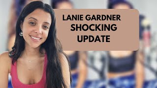 Lanie Gardner Shocking Update [upl. by Ikaz511]