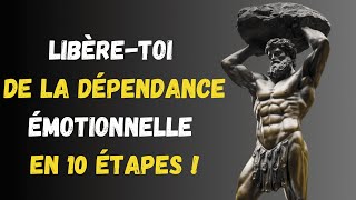 10 ÉTAPES POUR ÉLIMINER LA DÉPENDANCE ÉMOTIONNELLE  ENSEIGNEMENT STOÏCIEN [upl. by Castora385]