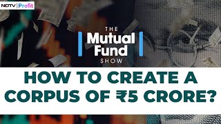 Can A ₹50000month MF Investment Create A Corpus Of ₹5 Crore  The Mutual Fund Show  NDTV Profit [upl. by Onivag510]