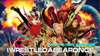 Iwrestledabearonce  You Aint No Family Instrumental [upl. by Anicart921]