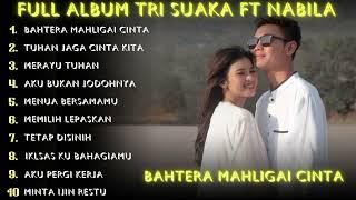 TRI SUAKA FT NABILA MAHARANI  BAHTERA MAHLIGAI CINTA FULL ALBUM TERBARU 2024  fullalbumterbaru [upl. by Carri179]