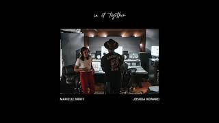 Marielle Kraft amp Joshua Howard  In It Together Official Audio [upl. by Nnylatsyrc649]