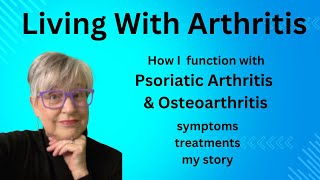 Living With Psoriatic amp Osteoarthritis Arthritis [upl. by Otrebireh528]