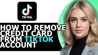 How to Correctly Remove Credit Card from TikTok Account UPDATED WAY [upl. by Yleen400]