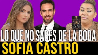 SOFIA CASTRO Y PABLO BERNOT LO QUE OCULTARON DETRAS DE LA BODA [upl. by Esta108]