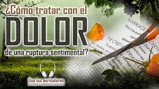 Las mejores reflexiones cristianas  Como tratar con el Dolor de una ruptura sentimental [upl. by Erdnoed]