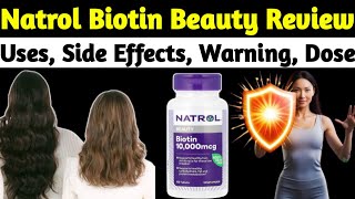 Natrol Biotin beauty 10000 mcg Reviews  Uses Side Effects Dose warning Vitamin B7 [upl. by Kcirderfla372]