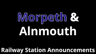 Morpeth amp Alnmouth Railway Station Announcements [upl. by Esirahc]