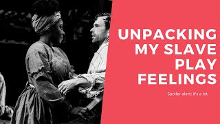 Unpacking the feelings Slave Play gave me [upl. by Clarine]