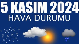 5 Kasım 2024 Hava Durumu Tüm İllerin Hava Durumu [upl. by Bonar]