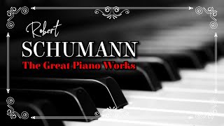 Robert Schumann  The Great Piano Works [upl. by Cedell]