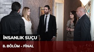 İnsanlık Suçu 8 Bölüm  Final [upl. by Navac]