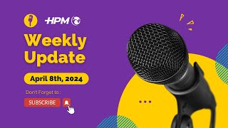 HPM Weekly Update  April 8th 2024 [upl. by Hughes694]