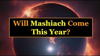 Will Mashiach Come This Year [upl. by Browne]