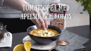 Tomatsoppa med apelsin och kokos – steg för steg  Kelda [upl. by Negeam]