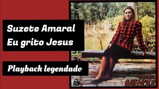 Suzete Amaral Eu grito Jesus playback legendado [upl. by Durtschi]