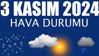 3 Kasım 2024 Hava Durumu Tüm İllerin Hava Durumu [upl. by Jer647]