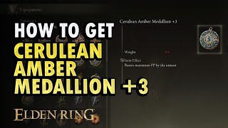 How to Get Cerulean Amber Medallion 3 Elden Ring Shadow of Erdtree DLC [upl. by Joacima]