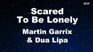 Scared To Be Lonely  Martin Garrix amp Dua Lipa Karaoke 【With Guide Melody】 Instrumental [upl. by Franzoni]