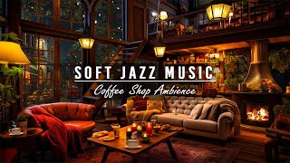 Soft Jazz Music amp Cozy Coffee Shop Ambience ☕ Relaxing Jazz Instrumental Music for Studying Working [upl. by Wimsatt498]