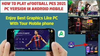 How To Play PC Version Of eFootball Pes 2021 In Android  eFootball 21 PC Version In Android [upl. by Brynne]