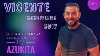 Vicente de Montpellier quotDulce Carameloquot Remix Dj Azukita [upl. by Elon]