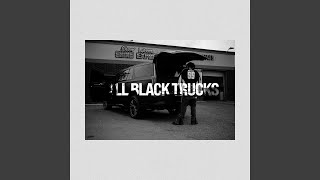 All Black Trucks [upl. by Ymot]