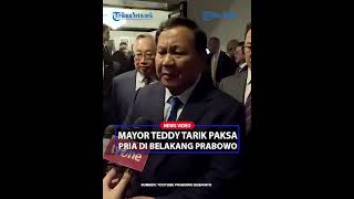 PRIA TERKEJUT DITARIK PAKSA MAYOR TEDDY dari Belakang Prabowo Saat Mau Diwawancarai Diganti Menlu [upl. by Ofella]