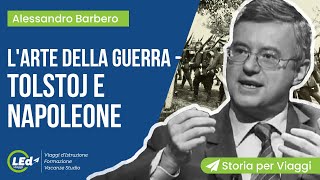 Alessandro Barbero Larte della Guerra Napoleone e Tolstoj  Storia per Viaggi [upl. by Robinette]