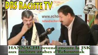 Hannachi Revend Encore la JSK aux Racistes Arabes dEchourouk [upl. by Weatherby]