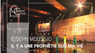 Il y a une prophétie sur ma vie  Joseph MOUSSIO amp Impact Gospel Choir [upl. by Esilahs]