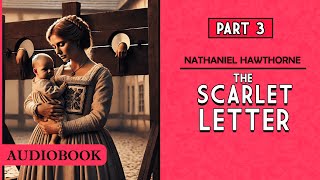 The Scarlet Letter  Part 3 AUDIOBOOK [upl. by Zeiger]