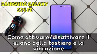 Come attivaredisattivare il suono della tastiera e la vibrazione su Samsung Galaxy S24 FE [upl. by Eycal]