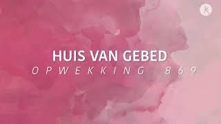 Opwekking 869  Huis van gebed lyric video [upl. by Lrac785]