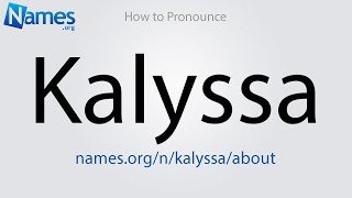 How to Pronounce Kalyssa [upl. by Latini831]