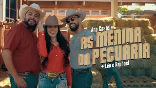 Ana Castela ft Léo e Raphael  As Menina da Pecuária Clipe Oficial [upl. by Nyrahs]