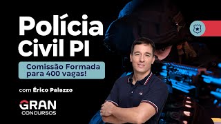 Concurso Polícia Civil PI Comissão Formada para 400 vagas  Érico Palazzo [upl. by Heigl]