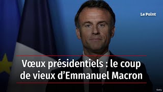 Vœux présidentiels  le coup de vieux d’Emmanuel Macron [upl. by Ronym]