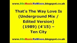 Thats The Way Love Is Underground Mix  Edited Version  Ten City  80s Club Mixes  80s House [upl. by Chad]