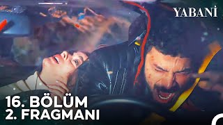 Yabani 16 Bölüm 2 Fragmanı  Yaman ve Rüya Uçurumdan Düştü [upl. by Ontine]