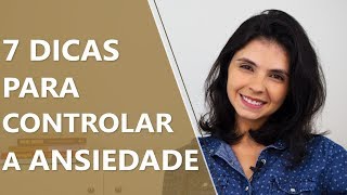 7 dicas para controlar a ansiedade • Psicologia • Casule Saúde e Bemestar [upl. by Idahs]