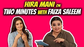 Hira Mani On Two Minutes With Faiza Saleem  EP 11  Faiza Saleem Official [upl. by Siramad557]