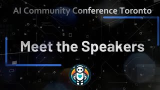 AI Community Conference  Toronto  Meet the Speakers [upl. by Eleanor134]