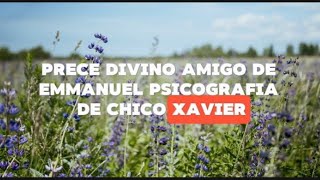 PRECE DIVINO AMIGO DE EMMANUEL  Psicografia de Chico Xavier [upl. by Ardnuaed]