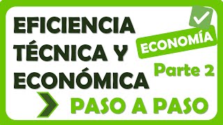 CÓMO CALCULAR LA EFICIENCIA TÉCNICA Y ECONÓMICA  SUPER FÁCIL EJERCICIO 01 PARTE 22 [upl. by Howie]