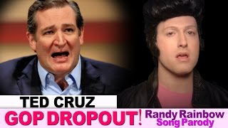 TED CRUZ quotGOP DROPOUTquot  A Randy Rainbow Song Parody [upl. by Dekeles]