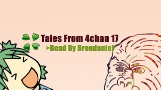 Tales From 4chan 17 [upl. by Idnew164]