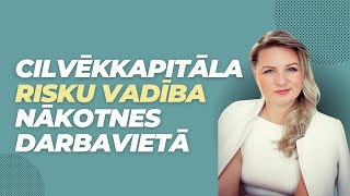 Kristiāna Boša Cilvēkkapitāla risku vadība nākotnes darbavietā [upl. by Gellman]