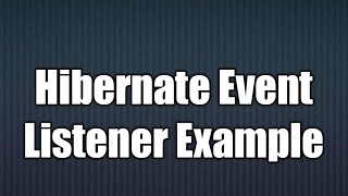 Hibernate Event listener example [upl. by Grefer]