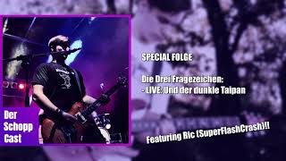 Die Drei Fragezeichen LIVE Und der dunkle Taipan  Feat Ric SuperFlashCrash  DerSchoppCast 019 [upl. by Cammy]